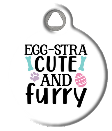 Egg Stra Cute and Furry | Easter Pet ID Tag