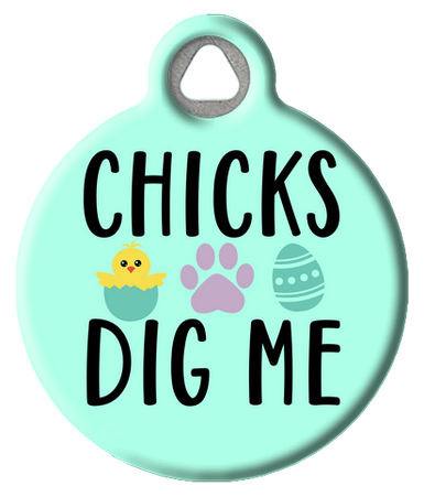 Funny Chicks Dig Me | Easter Pet ID Tag