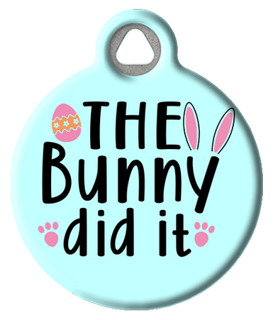 Funny The Bunny Did It Easter Pet ID Tag