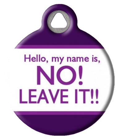 Hello, my name is NO LEAVE IT! Pet ID Tag