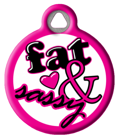 Funny Fat & Sassy Pet ID Tag