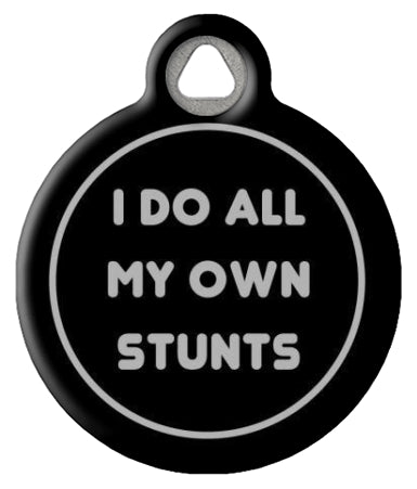 I Do My Own Stunts Pet ID Tag