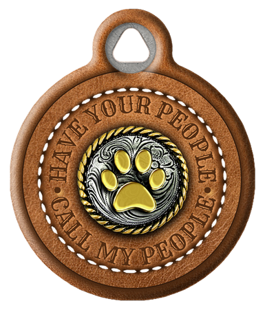 HAVE YOUR PEOPLE CALL MY PEOPLE PRINTED FAUX LEATHER PET ID TAG