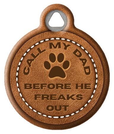 CALL MY DAD BEFORE HE FREAKS OUT FAUX LEATHER ID TAG