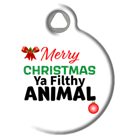 Merry Christmas Ya Filthy Animal Pet ID Tag