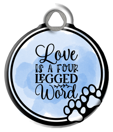 Love is a Four Legged Word Pet ID Tag